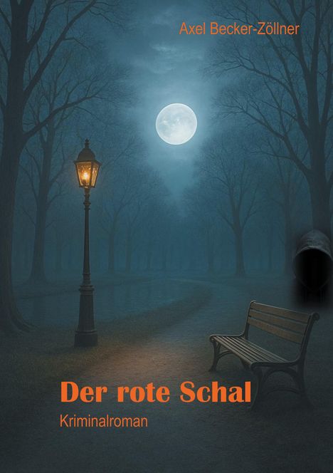 "Der rote Schal: Kriminalroman" von Axel Becker-Zöllner. Ein nächtlicher Park mit Bank, Laterne und Vollmond.