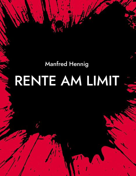 Manfred Hennig: RENTE AM LIMIT. Schwarzer Farbklecks auf rotem Hintergrund, dynamisch gespritzte schwarze Linien.