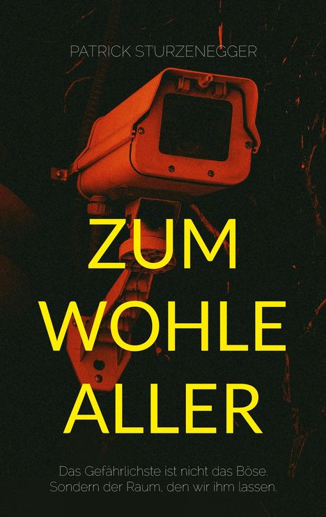 Text: "ZUM WOHLER ALLER" und darunter "Das Gefährlichste ist nicht das Böse. Sondern der Raum, den wir ihm lassen." Oben rotes CCTV.