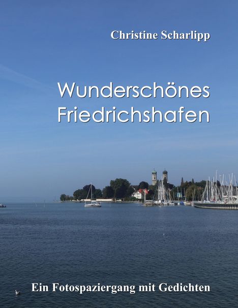 Christine Scharlipp: Wunderschönes Friedrichshafen, Buch