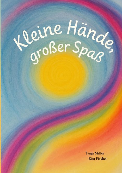 Tanja Miller: Kleine Hände, großer Spaß, Buch
