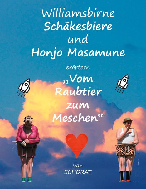 Wolfgang Schorat: Williamsbirne Schäkesbiere und Honjo Masamune erörtern "Vom Raubtier zum Meschen", Buch