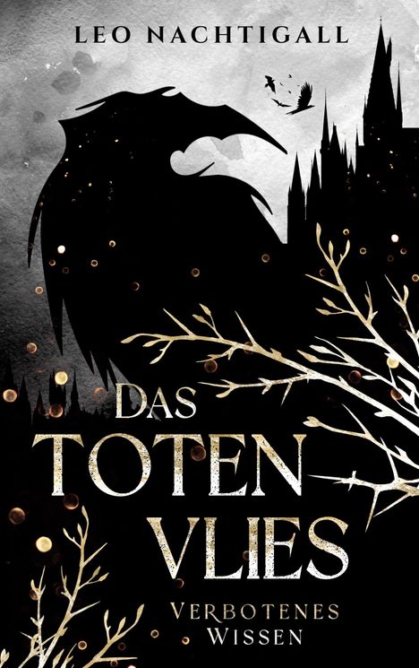 "LEO NACHTIGALL. DAS TOTEN VLIES. VERBOTENES WISSEN." Silhouette eines Raben, Zweige und Schloss.