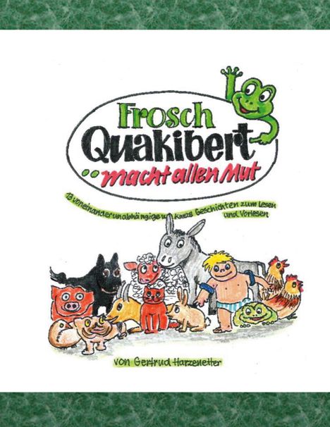 Gertrud Harzenetter: Frosch Quakibert macht allen Mut, Buch
