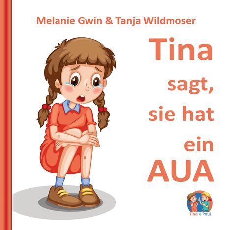 Melanie Gwin: Tina sagt, sie hat ein AUA, Buch