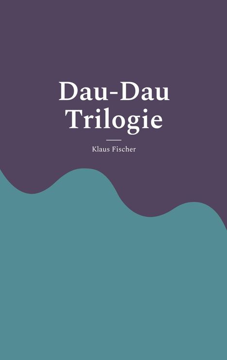 "Dau-Dau Trilogie" und "Klaus Fischer", mit wellenförmigem Design in Lila und Türkis.