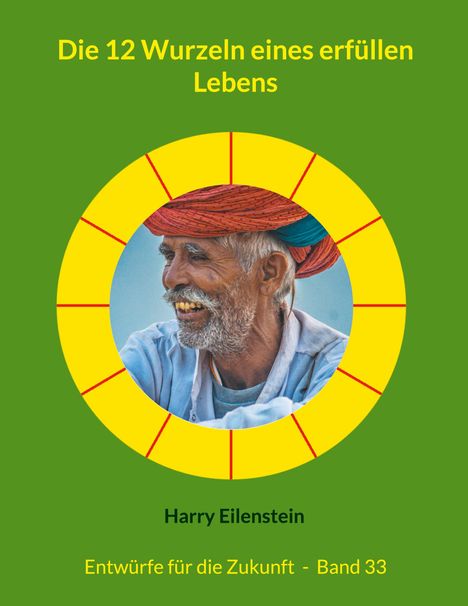 Harry Eilenstein: Die 12 Wurzeln eines erfüllen Lebens, Buch