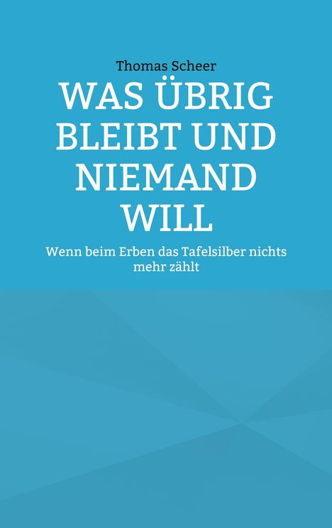 Thomas Scheer: Was übrig bleibt und niemand will, Buch