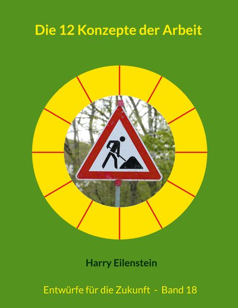 Harry Eilenstein: Die 12 Konzepte der Arbeit, Buch
