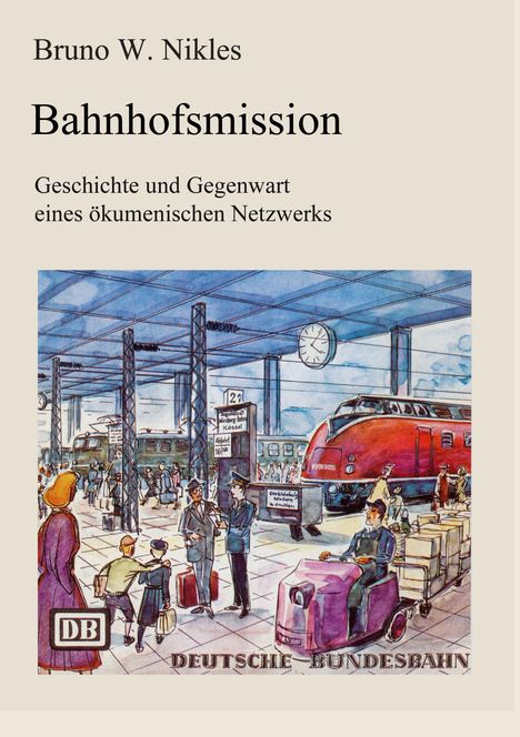Bruno W. Nikles: Bahnhofsmission, Buch