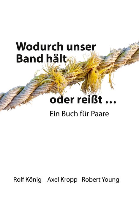 "Wodurch unser Band hält oder reißt... Ein Buch für Paare." Ein geflochtenes Seil mit ausgefransten Enden.