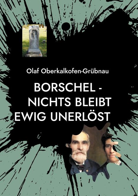 Olaf Oberkalkofen-Grübnau: Borschel - nichts bleibt ewig unerlöst, Buch