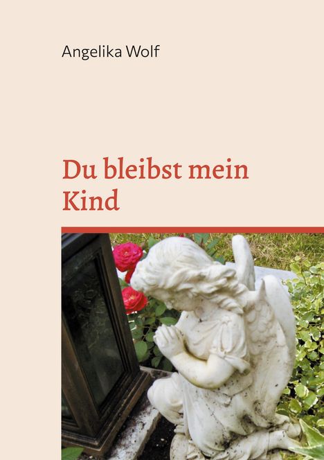 Angelika Wolf: Du bleibst mein Kind, Buch