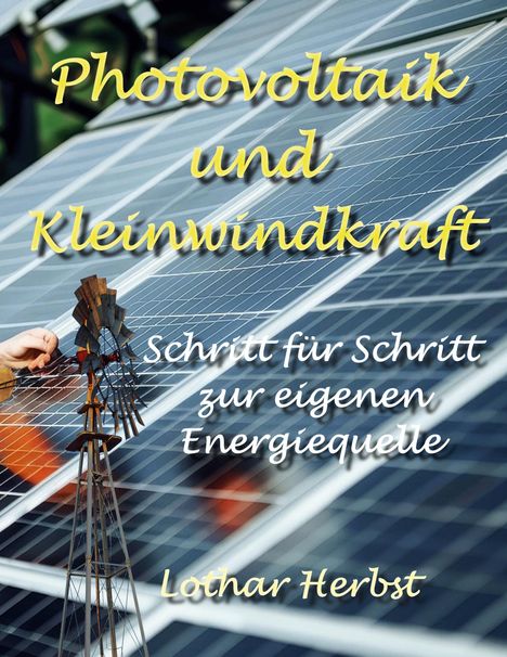 Text: "Photovoltaik und Kleinwindkraft. Schritt für Schritt zur eigenen Energiequelle. Lothar Herbst." Solarzellen mit Windrad.
