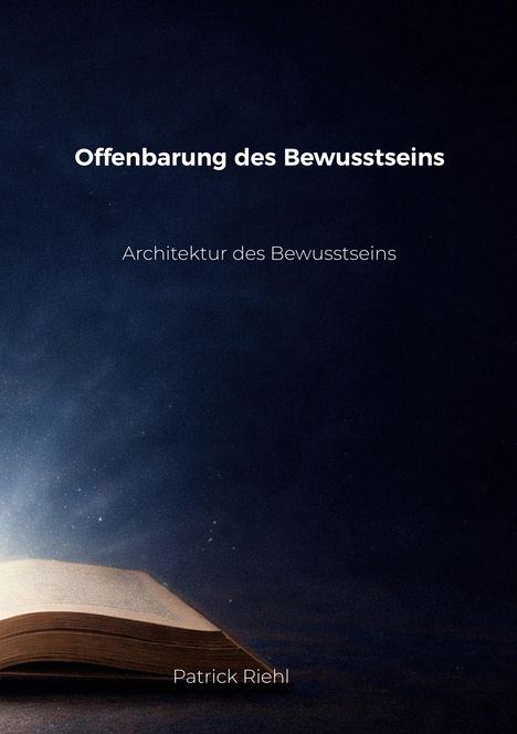 „Offenbarung des Bewusstseins“, darunter „Architektur des Bewusstseins“, unten „Patrick Riehl“. Ein aufgeschlagenes Buch strahlt Licht aus.