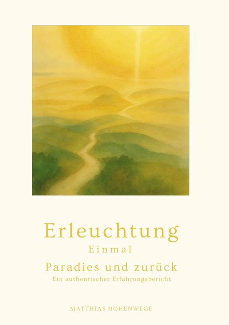 Erleuchtung: Einmal Paradies und zurück. Ein authentischer Erfahrungsbericht. Illustration von sanften Hügeln und hellem Licht.