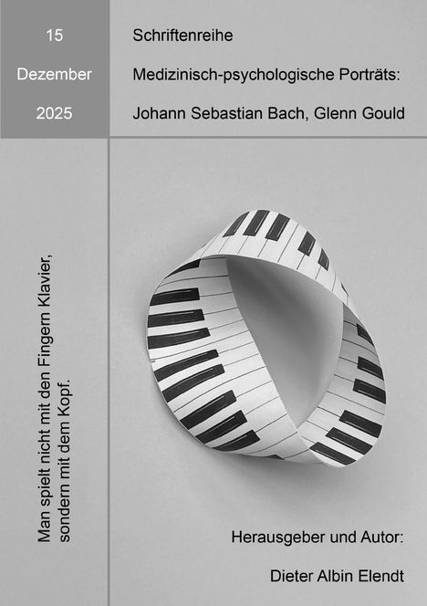 15 Dezember 2025, Schriftenreihe: Bach, Gould. Zitat: „Man spielt nicht mit den Fingern Klavier, sondern mit dem Kopf.“ Herausgeber: Dieter Albin Elendt. Eine Schleife mit Klaviatur.