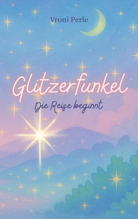 Der Text "Glitzerfunkel: Die Reise beginnt" steht vor einem sternenübersäten, träumerischen Himmel mit sanften Hügeln.