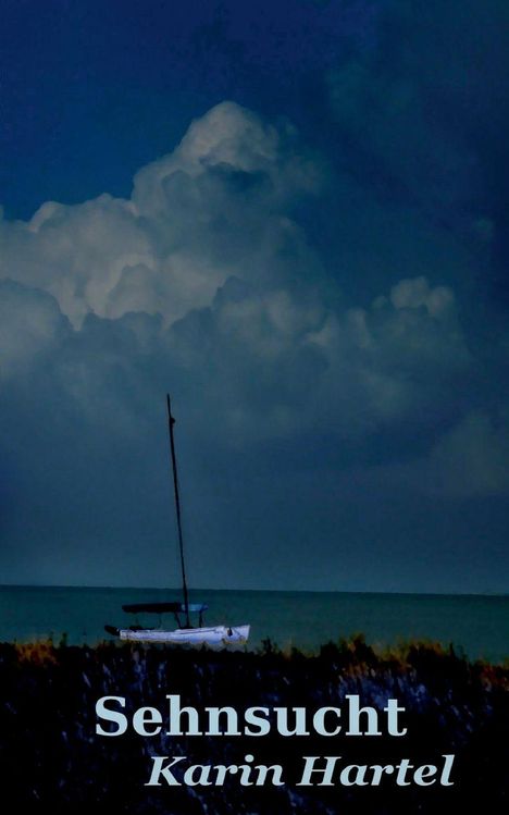 Text: "Sehnsucht" und "Karin Hartel". Ein Boot auf Wasser, Wolken im Hintergrund.