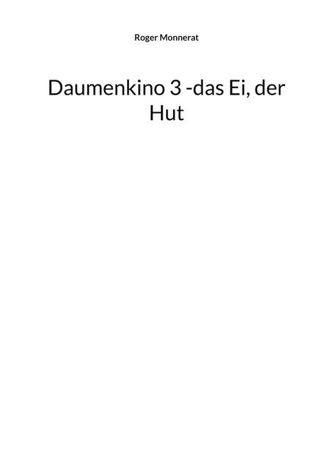 Roger Monnerat: Daumenkino 3 -das Ei, der Hut, Buch