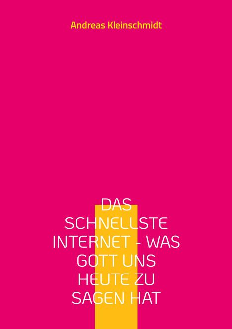 Titel: "Das schnellste Internet – was Gott uns heute zu sagen hat" von Andreas Kleinschmidt. Heller Text.