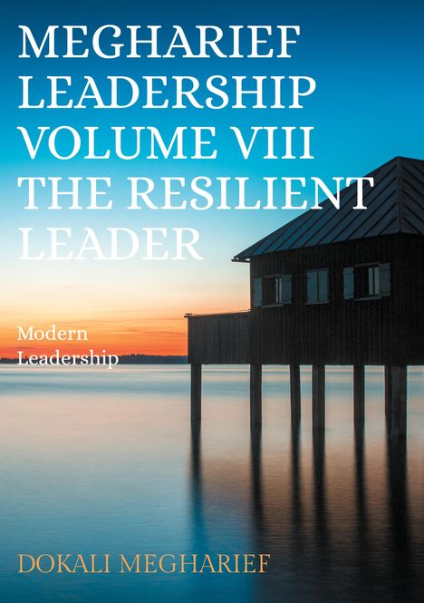 "MEGHARIEF LEADERSHIP VOLUME VIII THE RESILIENT LEADER. Modern Leadership. DOKALI MEGHARIEF." Abendlicher See mit Steg.