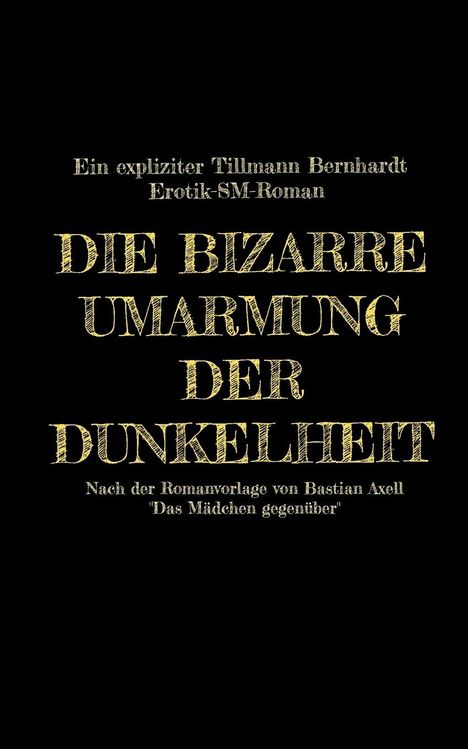 Tillmann Bernhardt: Die bizarre Umarmung der Dunkelheit, Buch