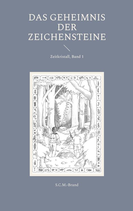 Text: "Das Geheimnis der Zeichensteine", "Zeitkristall, Band 1", "S.C.M.-Brand". Illustration: Zwei Kinder im Wald.