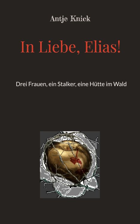 Antje Knick: In Liebe, Elias!, Buch