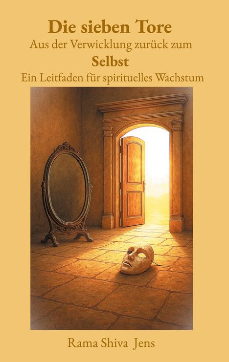 Rama Shiva Jens: Die sieben Tore Aus der Verwicklung zurück zum Selbst, Buch