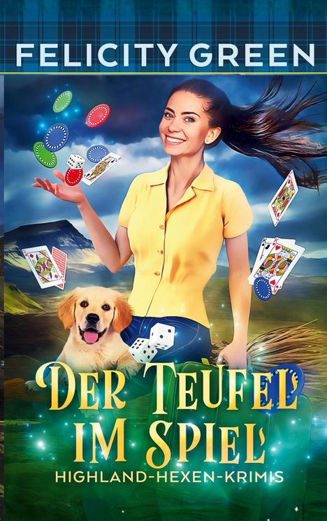 FELICITY GREEN. DER TEUFEL IM SPIEL. HIGHLAND-HEXEN-KRIMIS. Frau mit Pokerchips und Karten, lächelnd mit Hund.