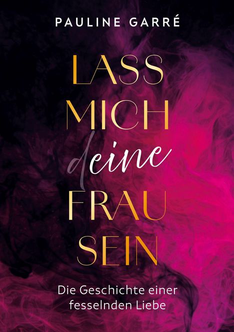Pauline Garré: Lass mich deine Frau sein, Buch