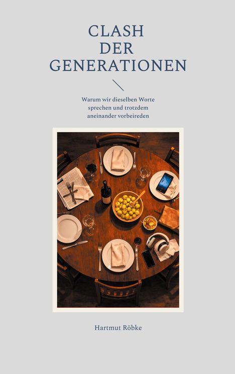 "CLASH DER GENERATIONEN" oben, darunter ein Tisch, gedeckt mit Tellern, Besteck, Flaschen, einem Smartphone und Kopfhörern.