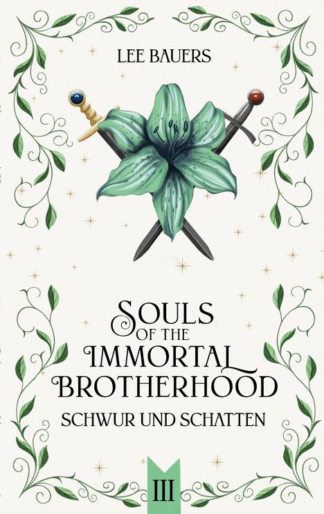 Text: Souls of the Immortal Brotherhood, Schwur und Schatten, Lee Bauers, III. Illustration: Grüne Blume, Dolch, Schwert, Ranken.