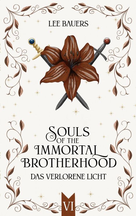 "LEE BAUERS, SOULS OF THE IMMORTAL BROTHERHOOD, DAS VERLORENE LICHT VI." Zwei Schwerter und eine Blume in der Mitte.