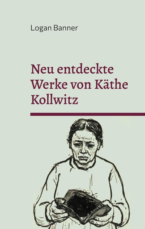 Logan Banner. Neu entdeckte Werke von Käthe Kollwitz. Eine Illustration einer nachdenklichen Frau mit einem Buch in der Hand.