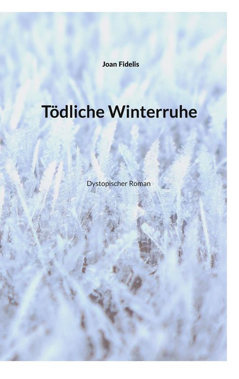 „Tödliche Winterruhe“, Roman von Joan Fidelis, vor einem frostigen, eisbedeckten Hintergrund.
