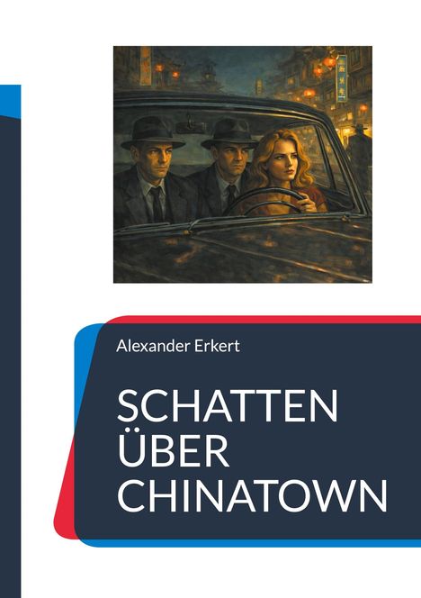Text: "Alexander Erkert, SCHATTEN ÜBER CHINATOWN".
Illustration: Drei Personen in einem Auto, ein Mann fährt.
