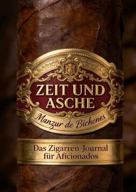 "ZEIT UND ASCHE Manzur de Bichenes. Das Zigarren-Journal für Aficionados" auf einem detaillierten Zigarrenband.