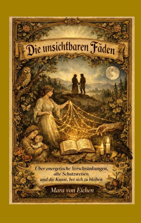 "Die unsichtbaren Fäden" steht auf einem Buch. Szene mit Frau, Kind, Mond. Alte, magische Atmosphäre mit Natur und Kerzen.