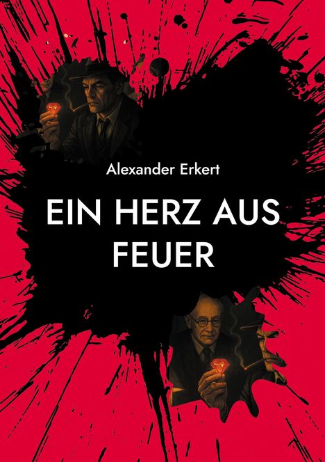 Text: "Alexander Erkert. Ein Herz aus Feuer." Illustration: Zwei Männer mit einem leuchtenden Herz und Zigarren, auf rotem Hintergrund mit schwarzen Flecken.
