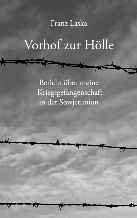 Titel: "Vorhof zur Hölle." Untertitel: "Bericht über meine Kriegsgefangenschaft in der Sowjetunion." Autor: Franz Laska. Im Hintergrund Stacheldraht.