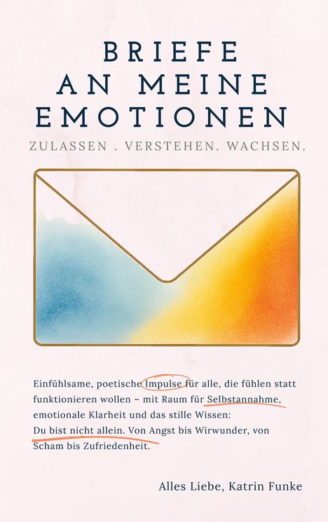 "BRIEFE AN MEINE EMOTIONEN; ZULASSEN . VERSTEHEN . WACHSEN. Illustration eines Umschlags in Blau-Orange."