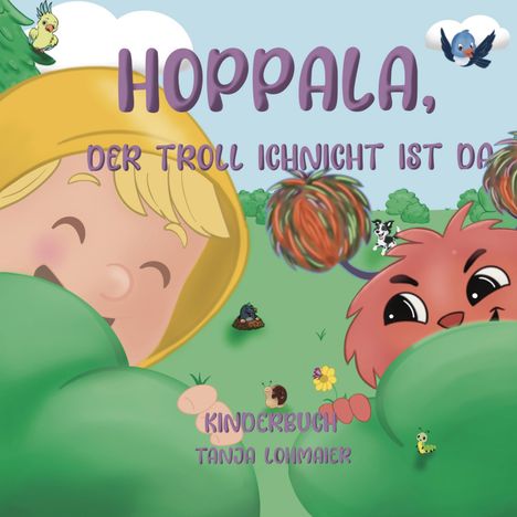 HOPPALA, DER TROLL ICHNICHT IST DA. Kinderbuch Tanja Lohmaier. Illustration mit Kind, Troll und Tieren in einer grünen Landschaft.