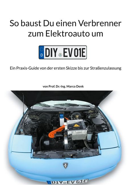 "So baust Du einen Verbrenner zum Elektroauto um", Logo mit Kennzeichen DIY EV01E, Auto mit offenem Motorraum.