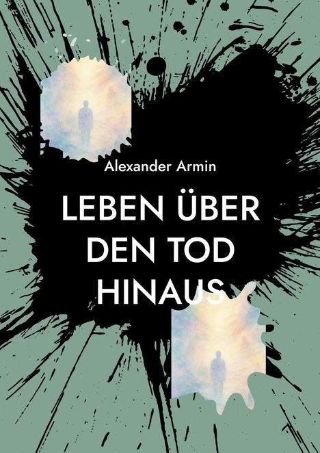 Alexander Armin: Leben über den Tod hinaus, Buch