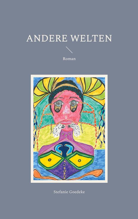 Stefanie Goedeke: Andere Welten, Buch