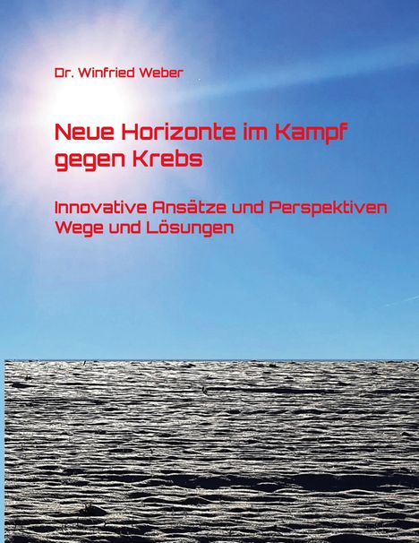 Winfried Weber: Neue Horizonte im Kampf gegen Krebs, Buch