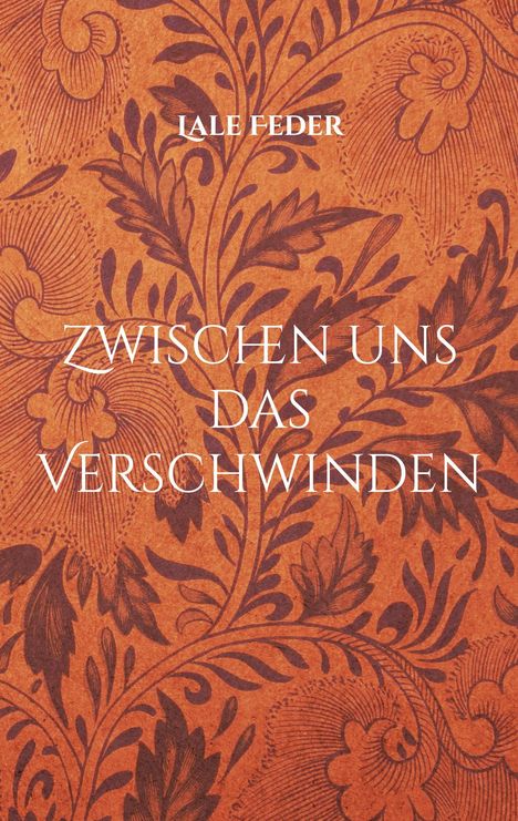 Lale Feder: Zwischen uns das Verschwinden, Buch