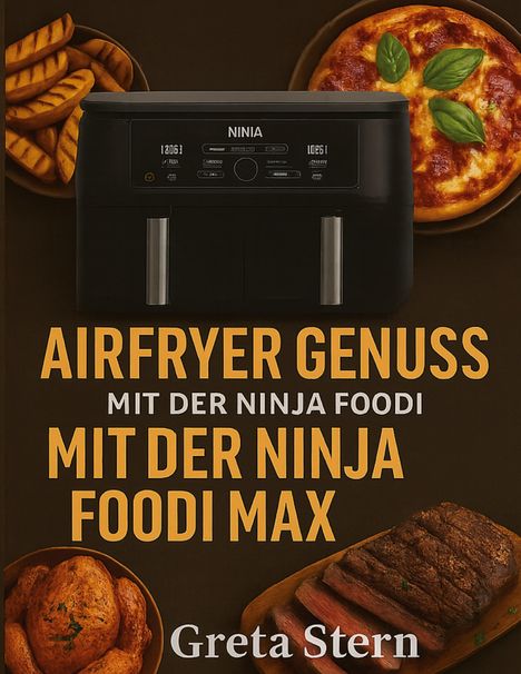 Greta Stern: Airfryer Genuss mit der Ninja Foodi MAX Dual Zone, Buch